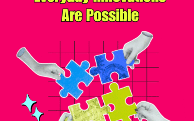 Everyday Innovations are Possible; 6 steps