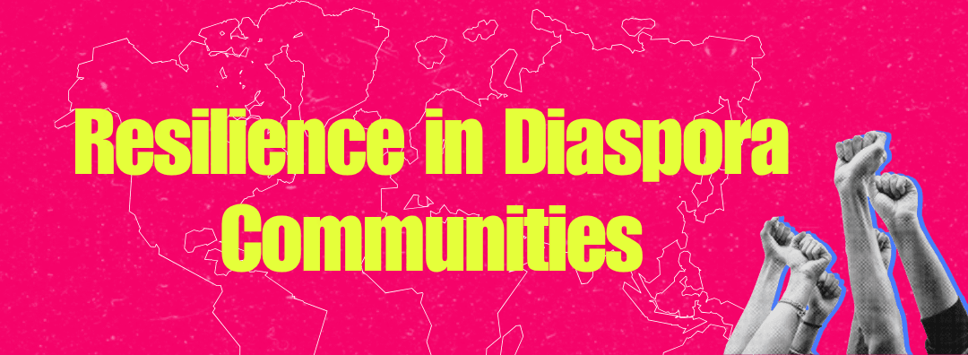 Resilience in Diaspora Communities: Navigating Ongoing Crisis and Coping Through Connection – A Collective Voice